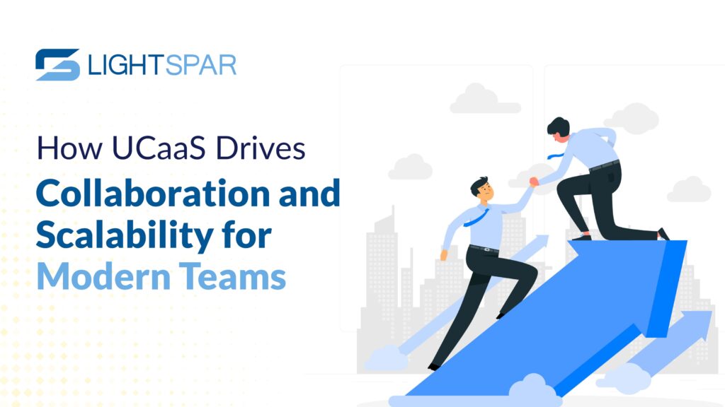 One man helps another climb a large upward arrow, symbolizing the growth possible with UCaaS solutions. The Lightspar logo is on top left of the image with text under it that says: How UCaaS Drives Collaboration and Scalability for Modern Teams