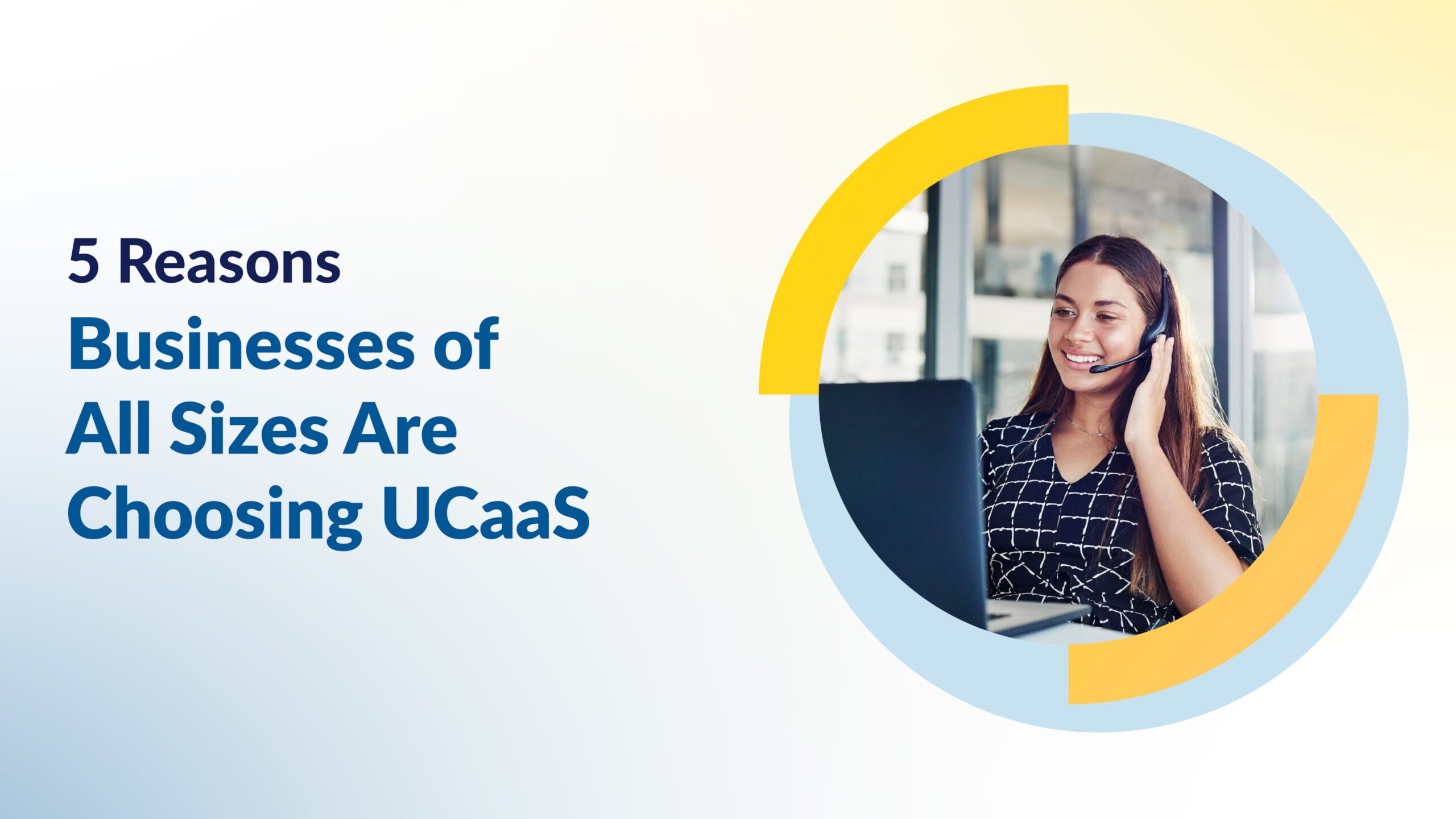 Smiling woman wearing a headset speaks into a microphone while using a laptop, next to headline text about why businesses choose UCaaS.
